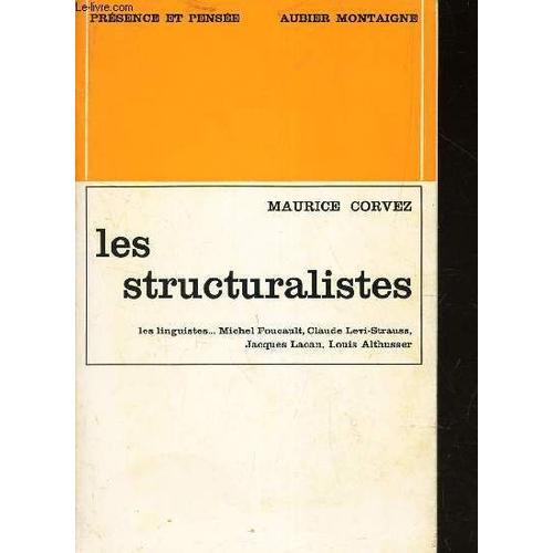 Les Structuralistes / Les Linguistiques- Michel Foucaults - Claude Levi-Strauss - Jacques Lacan - Louis Althusser - Les Critiques Litteraires.