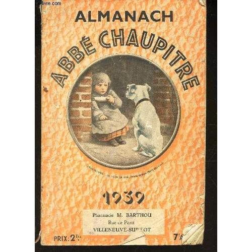 Almanach 1939 - Abbe Chaupitre. / Tunisie, Les Ruines De L'antiquité - La Visite Des Souverains Britanniques - Le Verger - La Peche En France - Huitres Et Crustacés Etc...