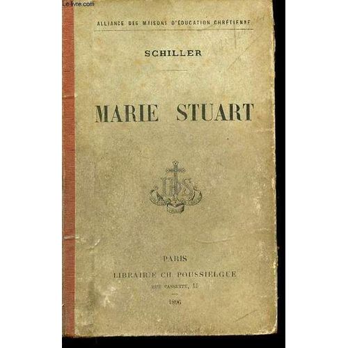 Marie Stuart - Schiller / Alliance Des Maisons D'education Chretienne.