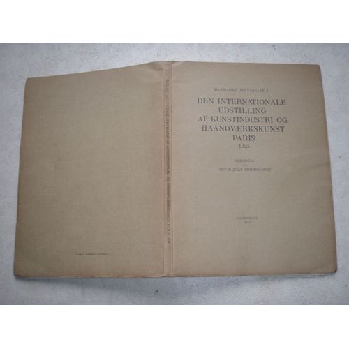 Danmarks Deltagelse I. Den Internationale Udstilling Af Kunstindustri Og Haandvaerkskunst Paris 1925