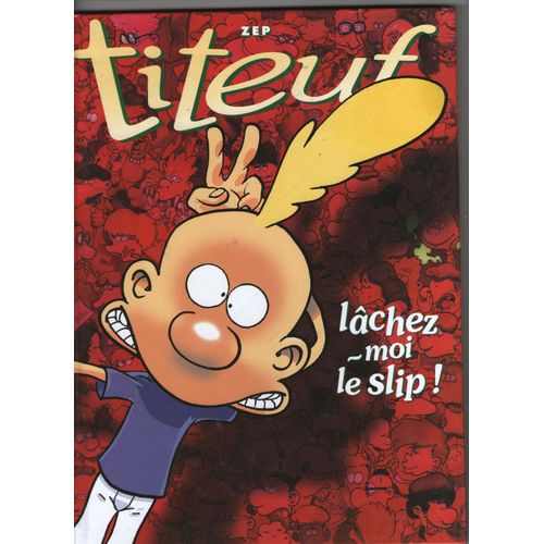 Titeuf La Loi Du Preau Et Lachez Moi Le Slip