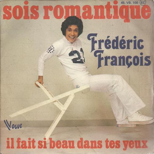 Sois Romantique (F. François - Pascal Sevran) 4'06  /  Il Fait Si Beau Dans Tes Yeux (F. François - V. Barracato - M. Jourdan) 3'34