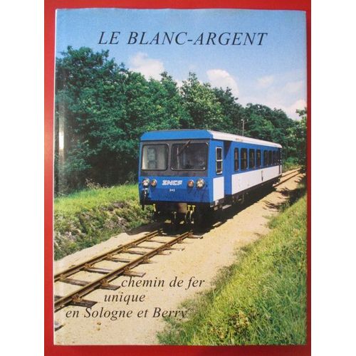 Le Blanc-Argent - Chemin De Fer Unique En Sologne Et Berry