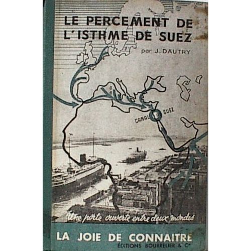 Le Percement De L'isthme De Suez - Une Porte Ouverte Entre Deux Mondes