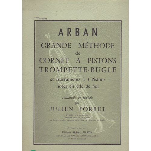 Arban - Grande Méthode De Cornet A Pistons, Trompette - Bugle Et Instruments À 3 Pistons Notés En Clé De Sol - Volume 1 