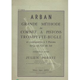 Arban - Grande Méthode De Cornet A Pistons, Trompette - Bugle Et Instruments À 3 Pistons Notés En Clé De Sol - Volume 1 