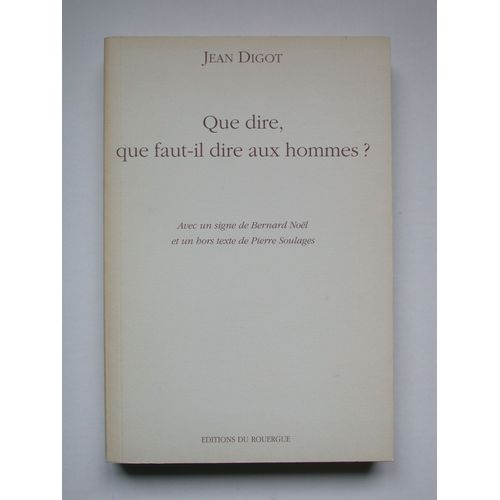 Que Dire, Que Faut-Il Dire Aux Hommes ? - Entretiens, Poèmes Et Prose