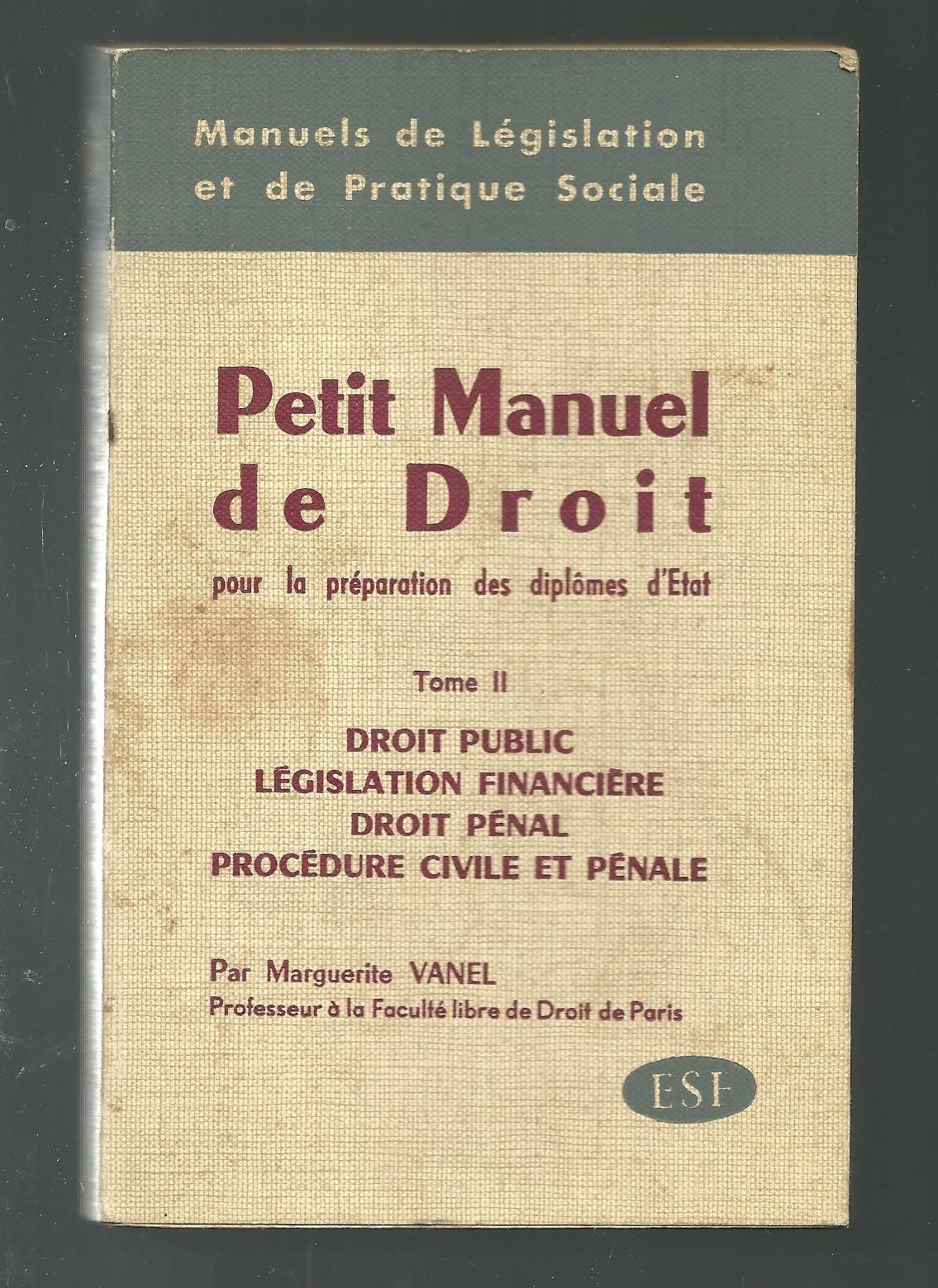 Petit Manuel De Droit Pour La Préparation Des Diplômes D'etat Tome Ii