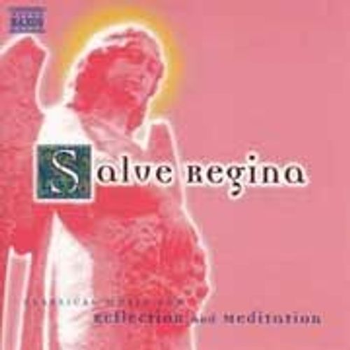 Classical Music For Reflection And Meditation: Salve Regina