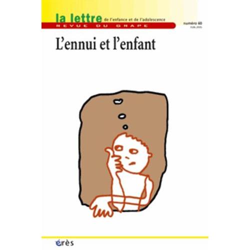 La Lettre De L'enfance Et De L'adolescence N° 60, Juin 2005 - L'ennui Et L'enfant