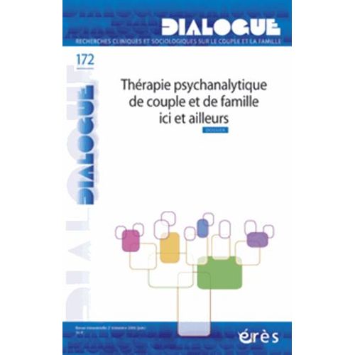 Dialogue N° 172, Juin 2006 - Thérapie Psychanalytique De Couple Et De Famile Ici Et Ailleurs