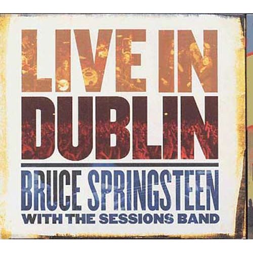 Live In Dublin : Bruce Springsteen With The Sessions Band