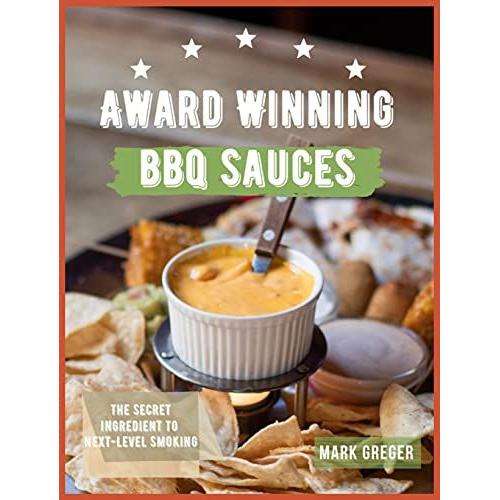 Award Winning Bbq Sauces: The Secret Ingredient To Next-Level Smoking