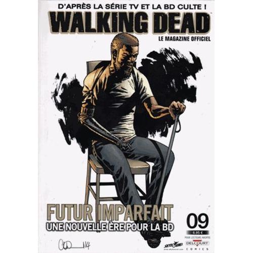 Walking Dead - Le Magazine Officiel N° 9 - Futur Imparfait - Une Nouvelle Ère Pour La Bd