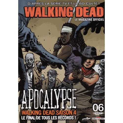 Walking Dead - Le Magazine Officiel N° 6 - Apocalypse - Walking Dead Saison 4