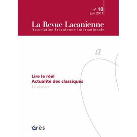 La Revue Lacanienne N° 10, Juin 2011 - Lire Le Réel - Actualité Des Classiques