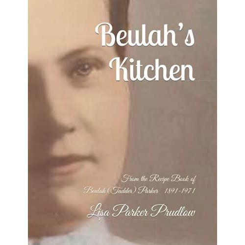 Beulahs Kitchen: From The Recipe Book Of Beulah (Tadder) Parker