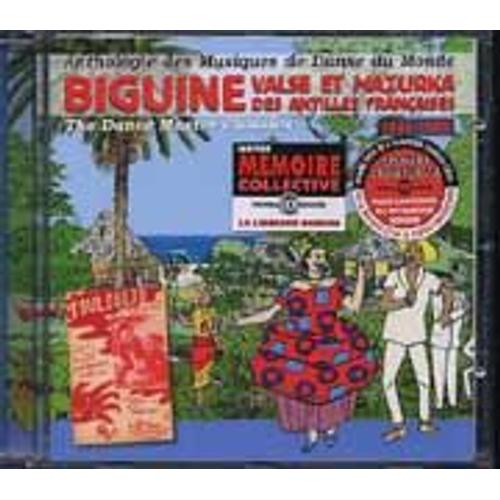 Anthologie Des Musiques De Danse Du Monde : Biguine, Valse Et Mazurka Des Antilles Françaises