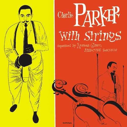 Charlie Parker With Strings: Deluxe Edition