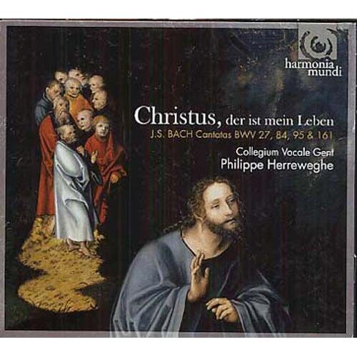 Christus, Der Ist Mein Leben : Cantates Bwv 27, Bwv 84, Bwv 95 Et Bwv 161 - Philippe Herreweghe