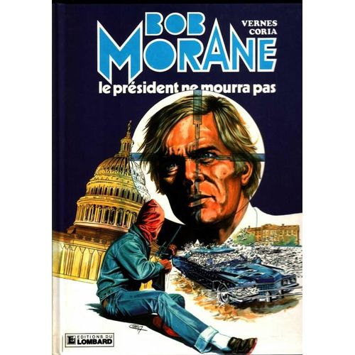 Une Aventure De Bob Morane Tome 26 - Le Président Ne Mourra Pas - Une Histoire Du Journal "Tintin