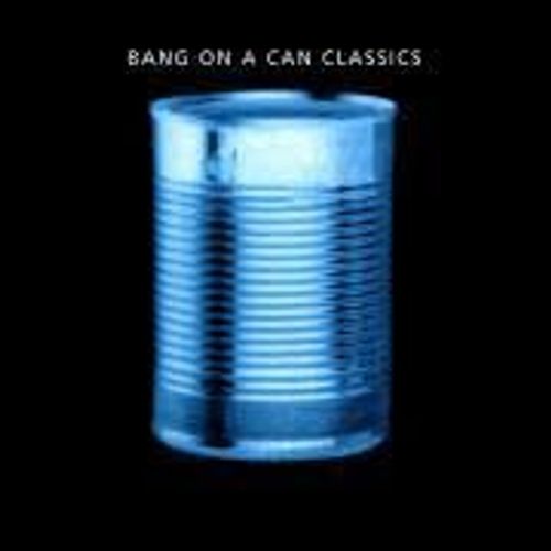 Bang On A Can Classics : Oeuvres De David Lang, Julia Wolfe, Annie Gosfield, Evan Ziporyn, Lois V Vierk, Nick Didkovsky, Michael Gordon - Rééditions D'enregistrements Sony