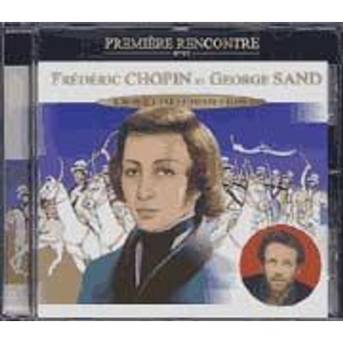 Premiere Rencontre Avec Frederic Chopin Et George Sand