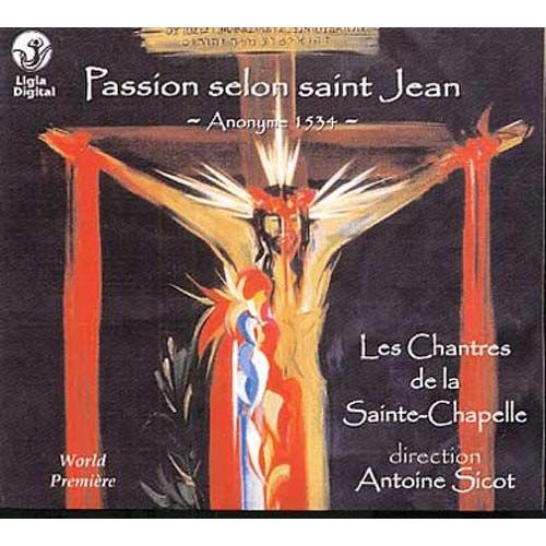 Passion Selon Saint Jean (Anonyme, 1534). Liturgie Du Vendredi Saint - Sermisy, Anonyme