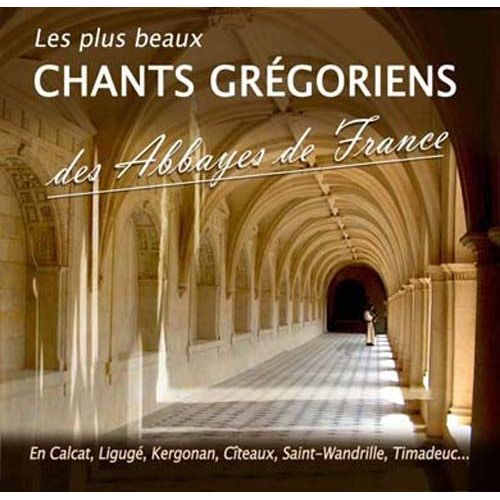 Les Plus Beaux Chants Grégoriens Des Abbayes De France
