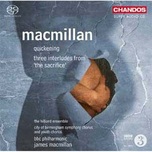James Macmillan : Quickening - The Sacrifice