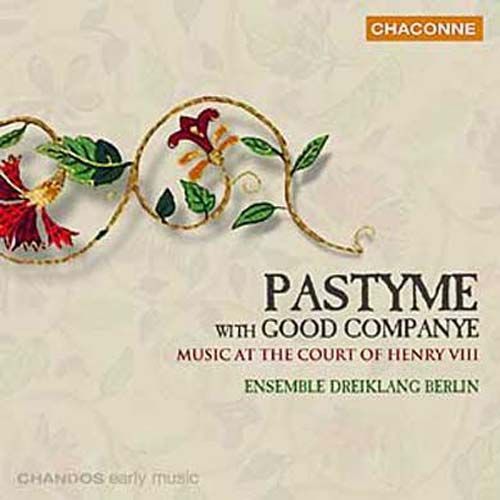 Pastyme With Good Companye : Musiques À La Cours D'henry Viii - Cornysh, Attaingnant, Henry Viii