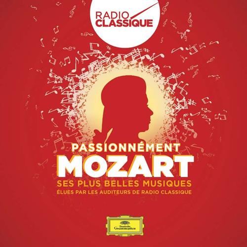 Passionnément Mozart : Ses Plus Belles Musiques