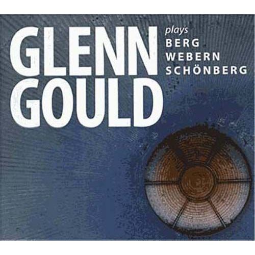 Glenn Gould Joue Berg, Schoenberg, Webern
