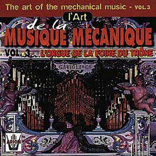 L'art De La Musique Mécanique Vol. 3 : L'orgue De La Foire Du Trone