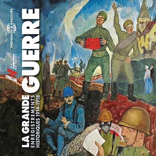 La Grande Guerre - Enregistrements Historiques 1914-1918 (6cd Audio)