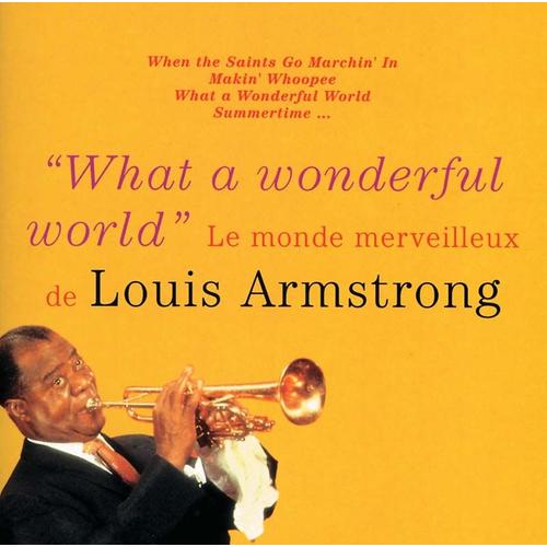 What A Wonderful World : Le Monde Merveilleux De Louis Armstrong