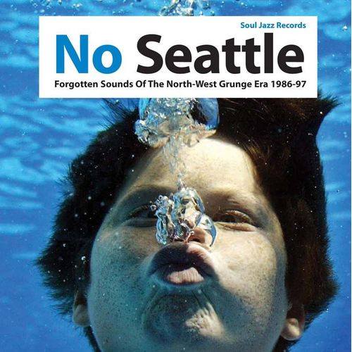 No Seattle : Forgotten Sounds Of The North-West Grunge Era 1986-97