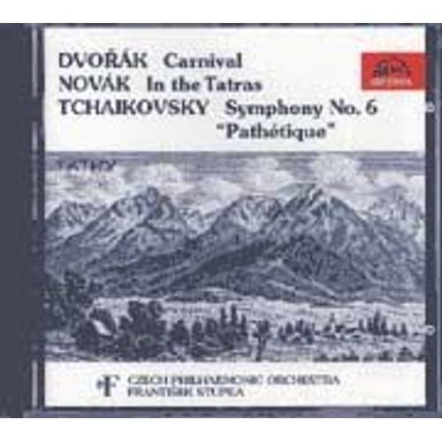 Dvorak : Carnaval / Novak : In The Tatras / Tchaikovski : Symphonie N° 6