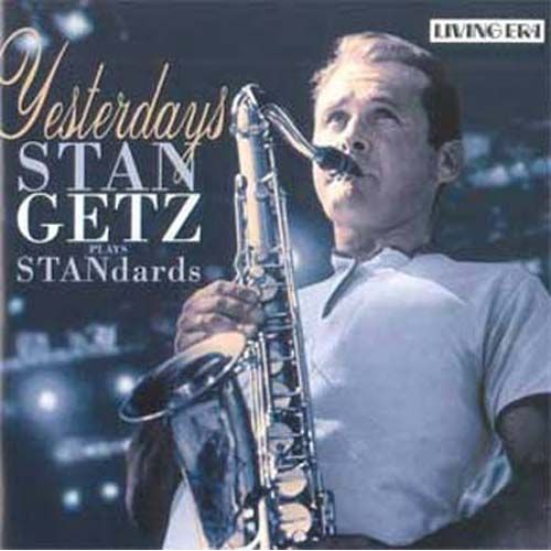 Yesterdays: Stan Getz Plays The Standards