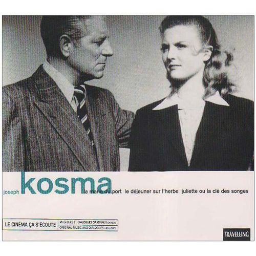 Le Cinema Ça S'ecoute : Joseph Kosma - Le Déjeuner Sur L'herbe - Julliette Ou La Clé Des Songes - La Marie Du Port