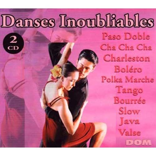 Danses Inoubliables : Paso Doble - Cha Cha Cha - Charleston - Boléro - Tango - Slow - Java - Valse ...