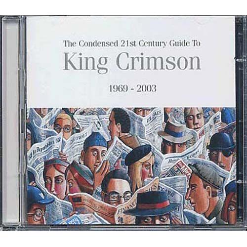 The Condensed 21st Century Guide To King Crimson 1969 - 2003