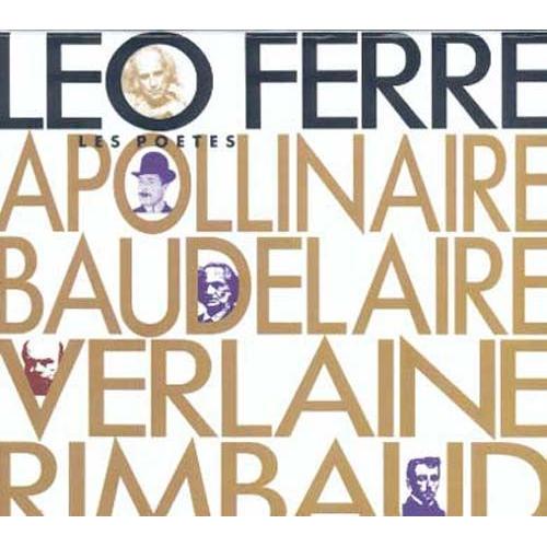 Léo Ferré Chante Les Poètes : Apollinaire, Baudelaire, Verlaine Et Rimbaud