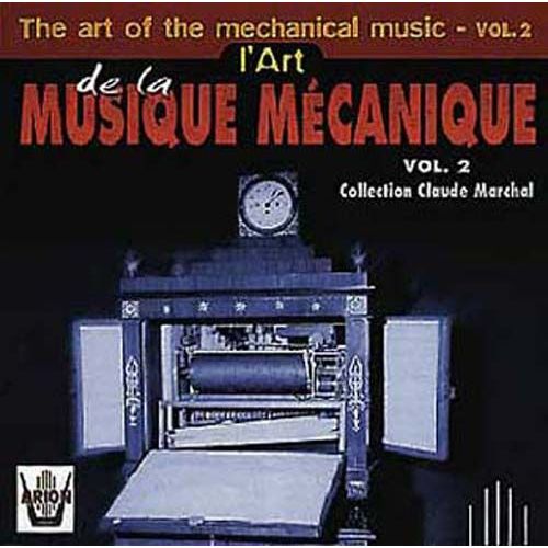 L'art De La Musique Mecanique Vol. 2 : Collection Claude Marchal