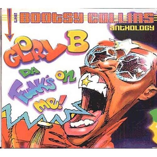Glory B Da' Funk's On Me! The Bootsy Collins Anthology