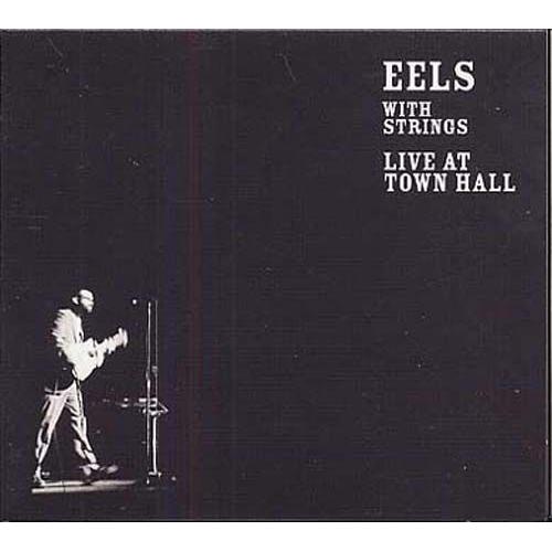 Eels With Strings : Live At Town Hall
