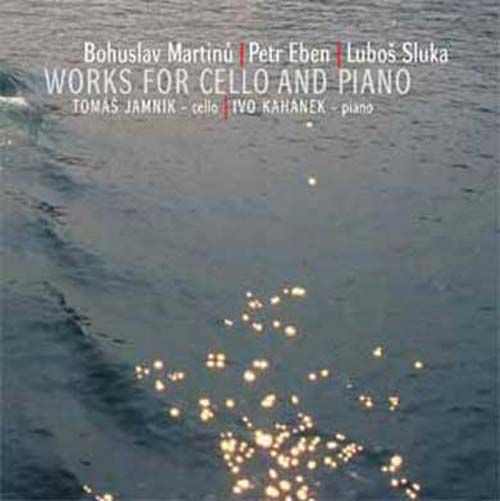 Bohuslav Martino - Petr Eben - Lubos Sluka : ¿Uvres Pour Violoncelle & Piano