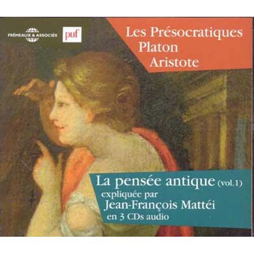 Les Présocratiques : Platon, Aristote - La Pensée Antique Vol. 1