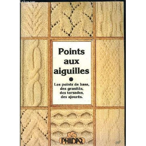 Points Aux Aiguilles- Les Points De Base, Des Granites, Des Torsades, Des Ajoures