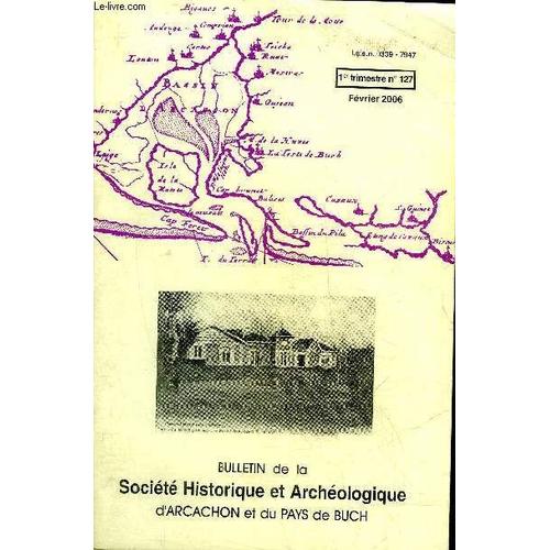 Bulletin De La Societe Historique Et Archeologique D'arcachon (Pays Du Buch Et Communes Limitrophes) N° 127 A Propos Des Séjours Des Heredia À Arcachon (1911-1949)(Robert Fleury)Jeux Taurins ...